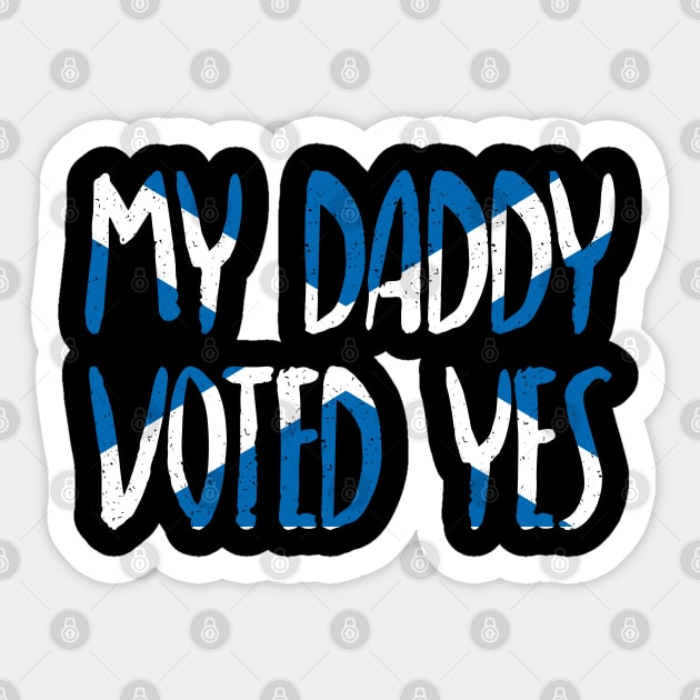 MY DADDY VOTED YES - Scottish Independence Slogan Sticker by MacPean